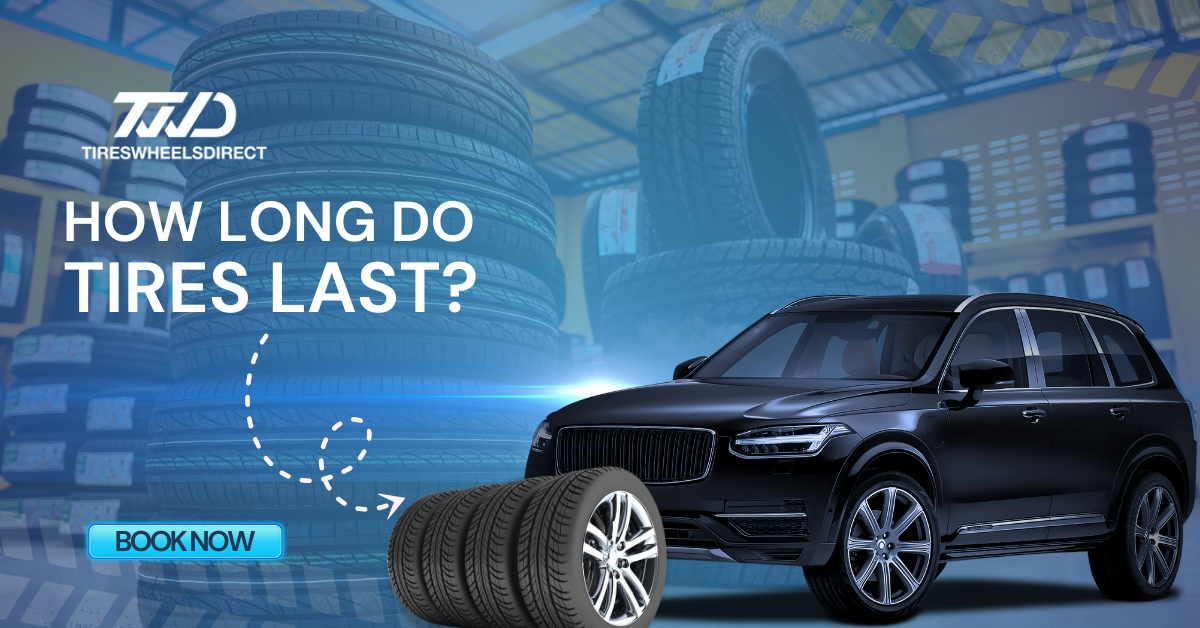 How Long Do Tires Last? – Tires Wheels Direct